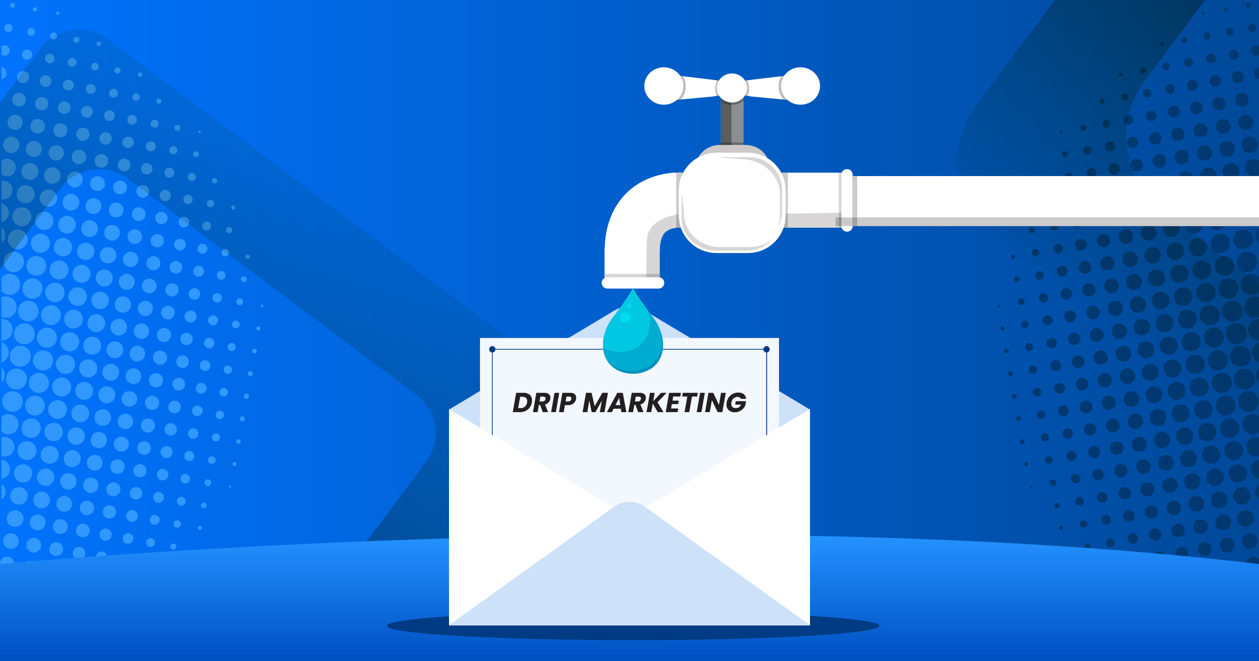 How the Right Drip Marketing Campaign Can Boost Your Startup Sales